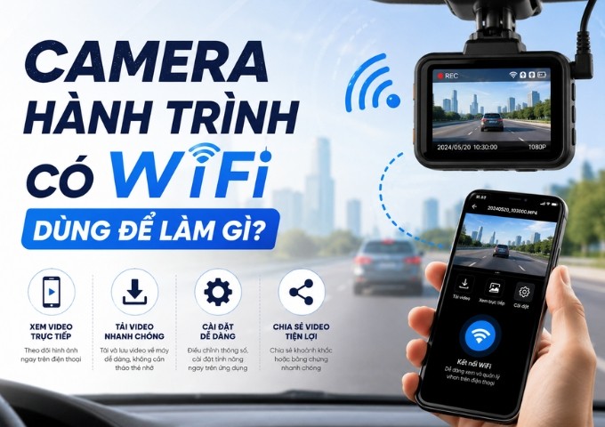 camera-hanh-trinh-co-wifi-dung-de-lam-gi