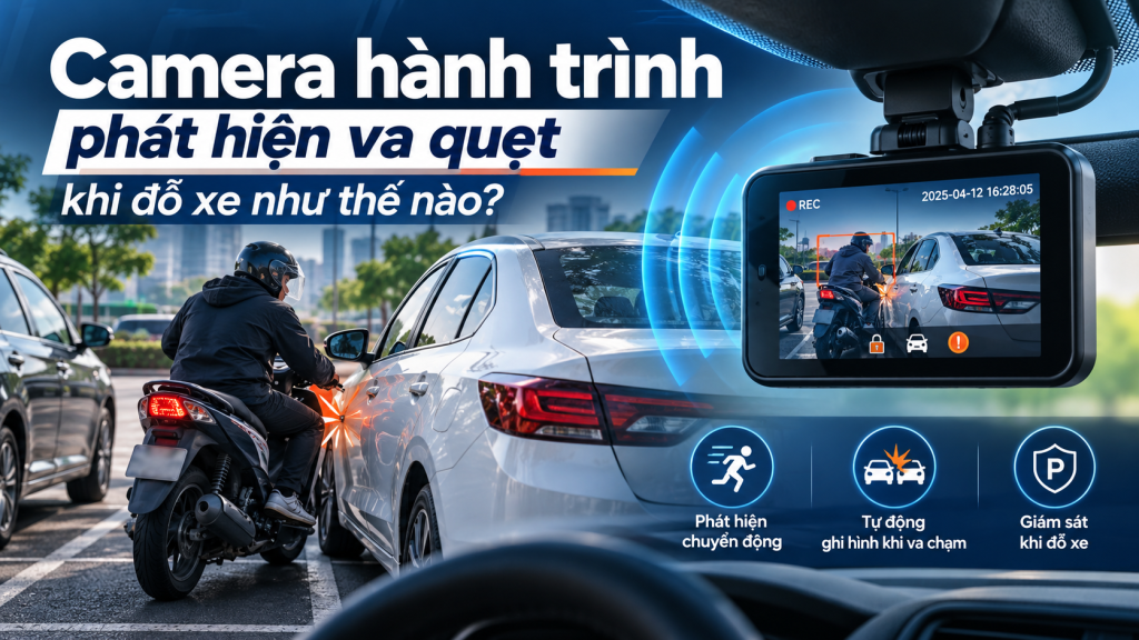Camera hành trình phát hiện va quẹt khi đỗ xe như thế nào?