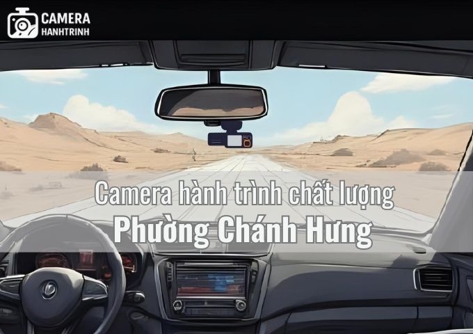 7 cửa hàng bán camera hành trình chất lượng ở Phường Chánh Hưng