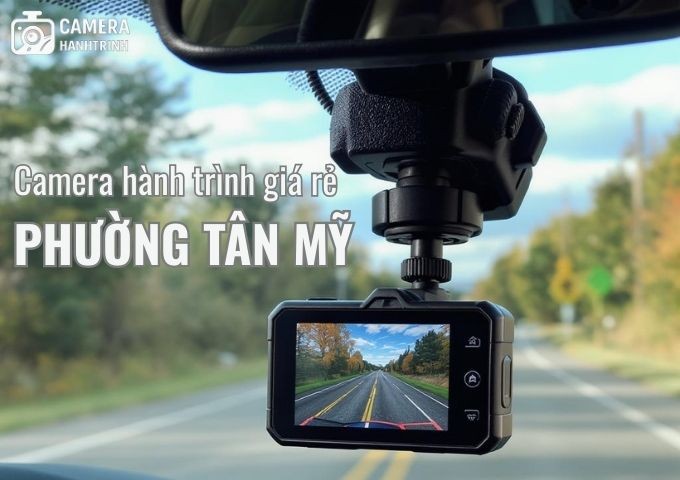5 nơi bán và lắp camera hành trình giá rẻ tại Phường Tân Mỹ