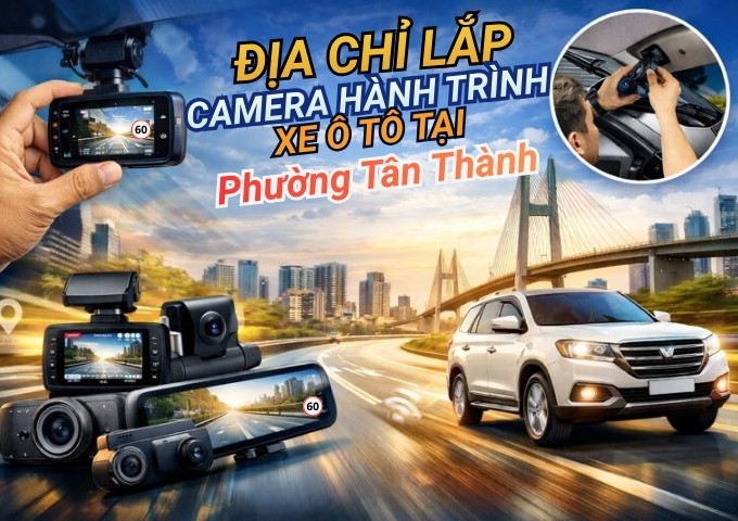 Top 7+ địa chỉ lắp camera hành trình xe ô tô tại Phường Tân Thành TpHCM
